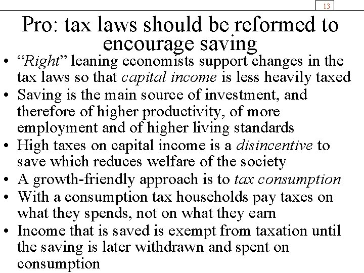 13 Pro: tax laws should be reformed to encourage saving • “Right” leaning economists