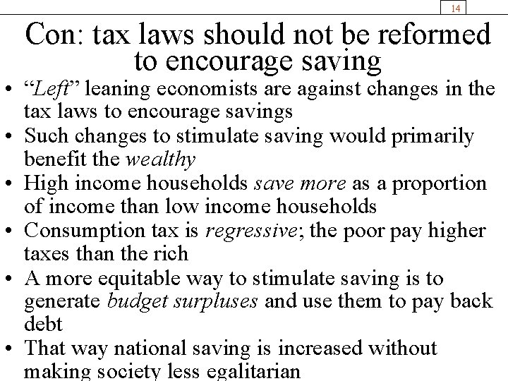 14 Con: tax laws should not be reformed to encourage saving • “Left” leaning