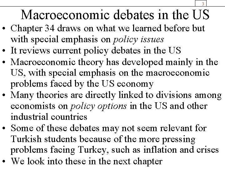 3 Macroeconomic debates in the US • Chapter 34 draws on what we learned