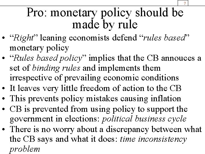 Pro: monetary policy should be made by rule 7 • “Right” leaning economists defend