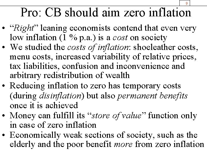 9 Pro: CB should aim zero inflation • “Right” leaning economists contend that even