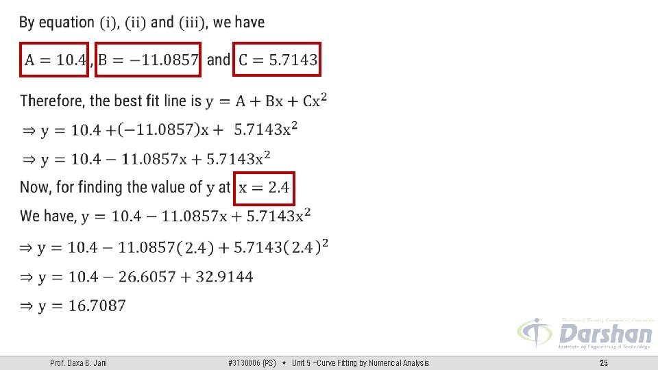 Prof. Daxa B. Jani #3130006 (PS) Unit 5 –Curve Fitting by Numerical Analysis 25 Prof. Daxa B. Jani #3130006 (PS) Unit 5 –Curve Fitting by Numerical Analysis 25
