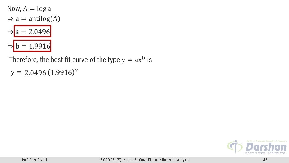Prof. Daxa B. Jani #3130006 (PS) Unit 5 –Curve Fitting by Numerical Analysis 42 Prof. Daxa B. Jani #3130006 (PS) Unit 5 –Curve Fitting by Numerical Analysis 42