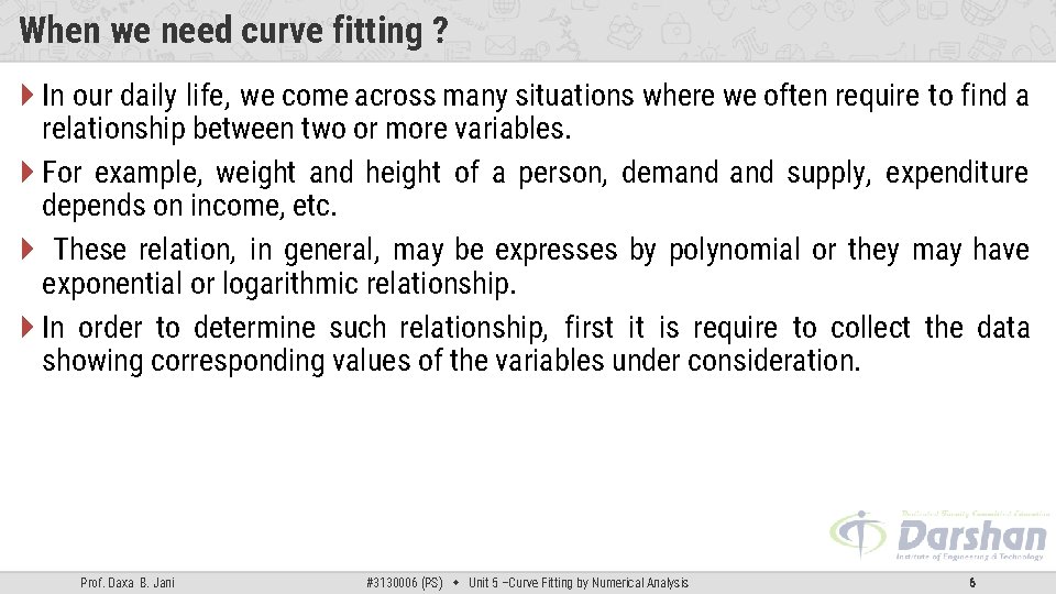 When we need curve fitting ? In our daily life, we come across many When we need curve fitting ? In our daily life, we come across many