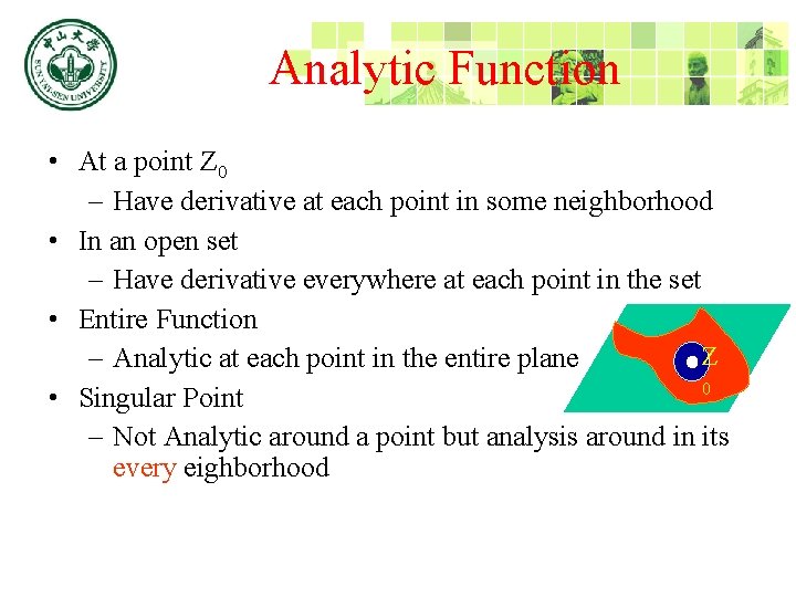 Analytic Function • At a point Z 0 – Have derivative at each point