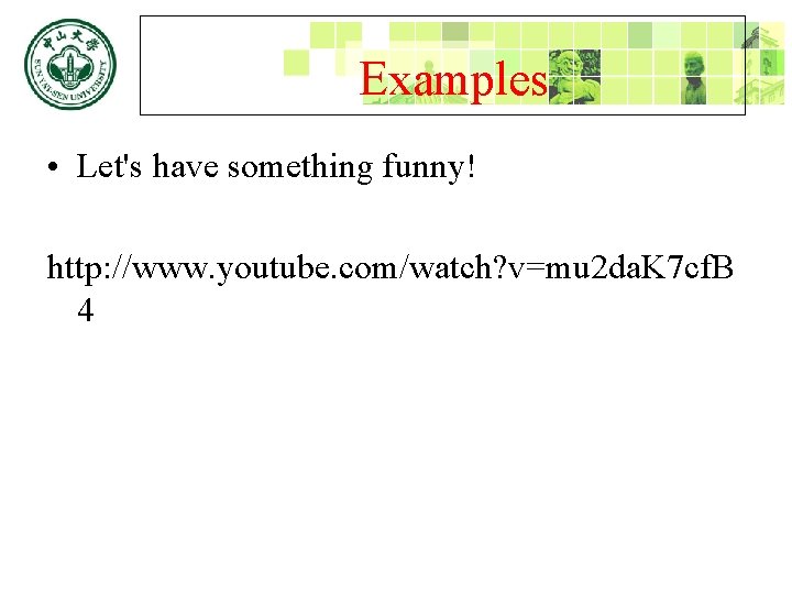 Examples • Let's have something funny! http: //www. youtube. com/watch? v=mu 2 da. K