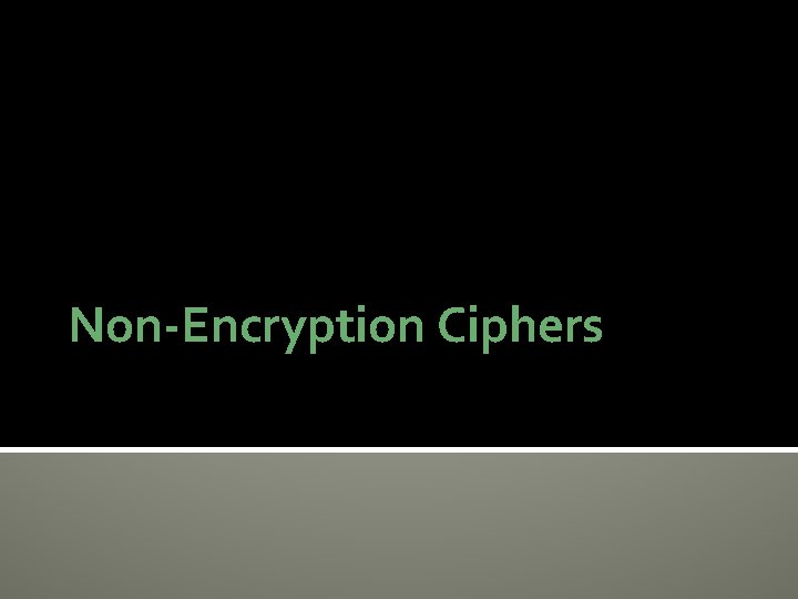 Non-Encryption Ciphers 