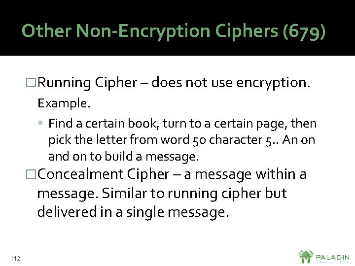 Other Non-Encryption Ciphers (679) �Running Cipher – does not use encryption. Example. Find a