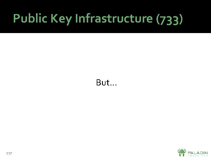 Public Key Infrastructure (733) But… 117 