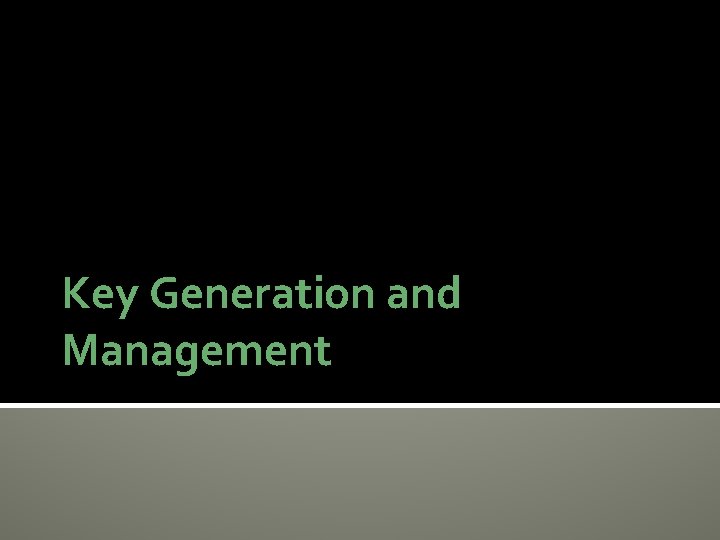 Key Generation and Management 