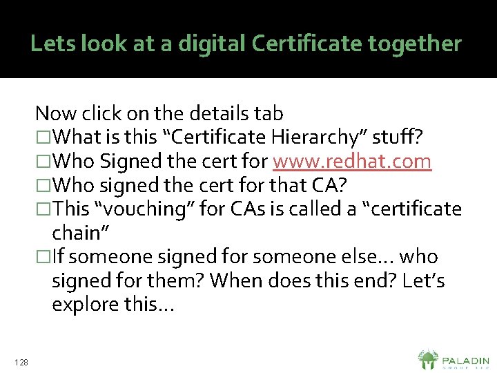 Lets look at a digital Certificate together Now click on the details tab �What