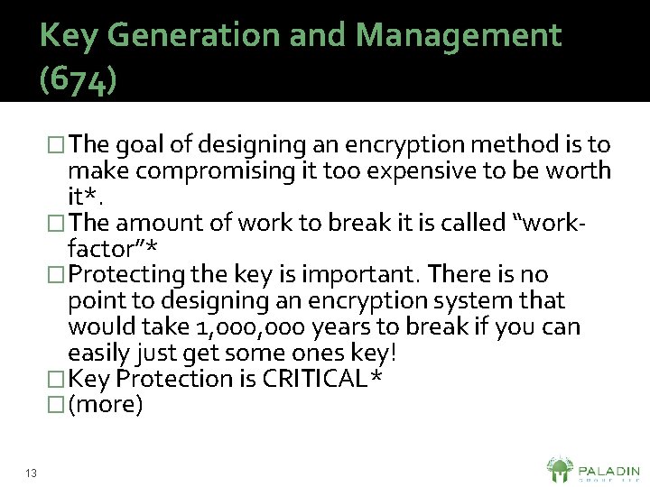 Key Generation and Management (674) �The goal of designing an encryption method is to