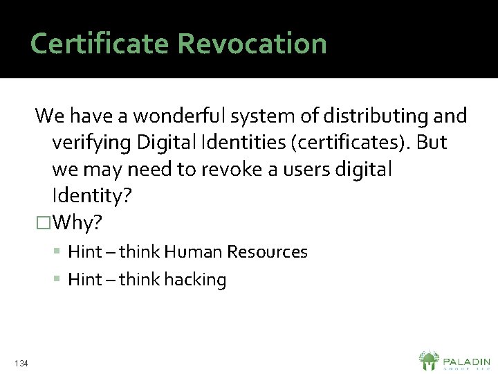 Certificate Revocation We have a wonderful system of distributing and verifying Digital Identities (certificates).