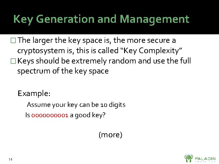 Key Generation and Management � The larger the key space is, the more secure