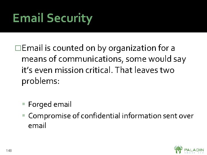 Email Security �Email is counted on by organization for a means of communications, some