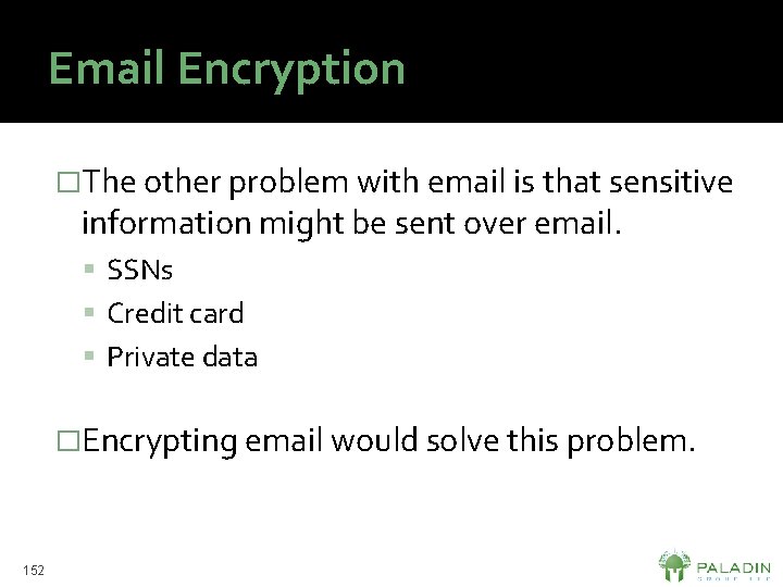 Email Encryption �The other problem with email is that sensitive information might be sent