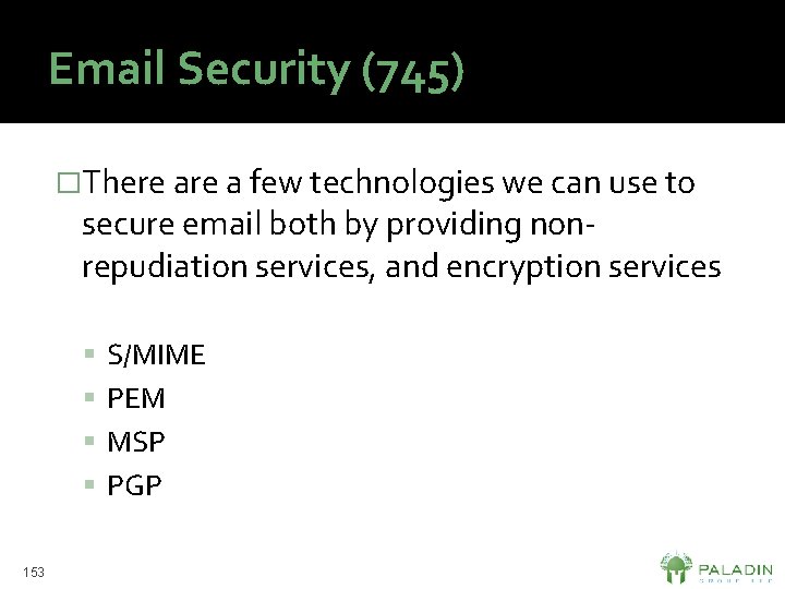 Email Security (745) �There a few technologies we can use to secure email both