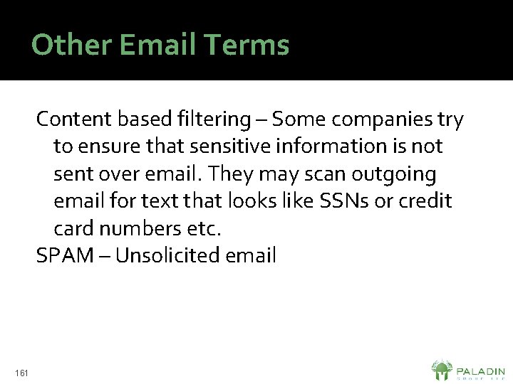 Other Email Terms Content based filtering – Some companies try to ensure that sensitive