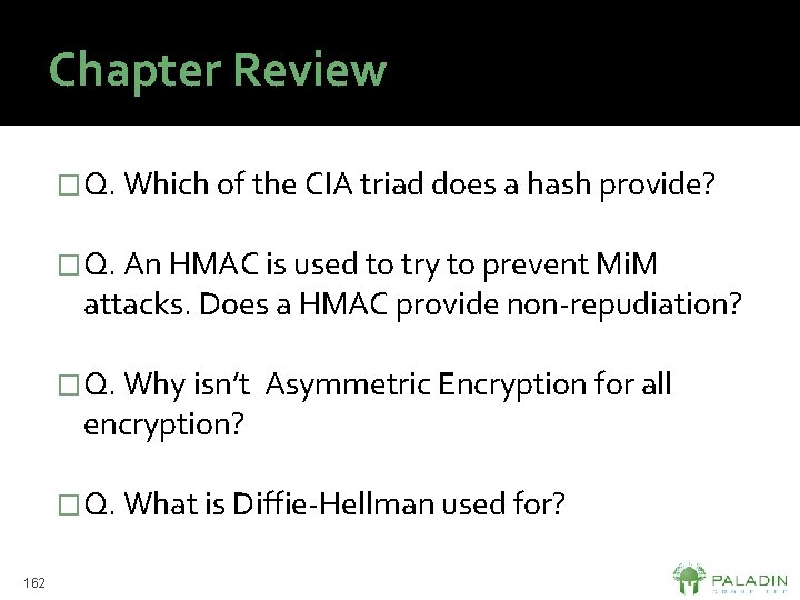 Chapter Review �Q. Which of the CIA triad does a hash provide? �Q. An
