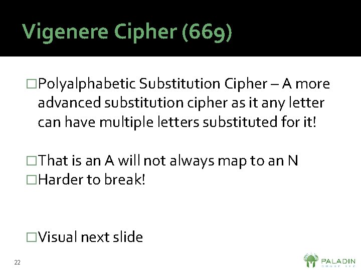 Vigenere Cipher (669) �Polyalphabetic Substitution Cipher – A more advanced substitution cipher as it