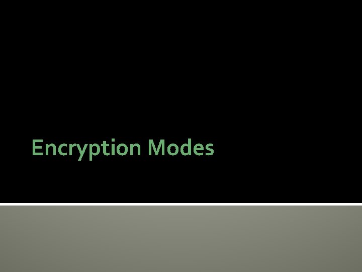 Encryption Modes 