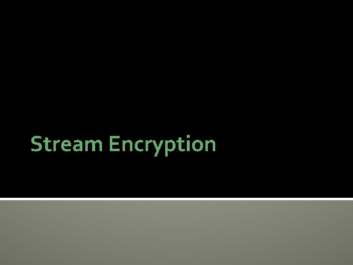 Stream Encryption 