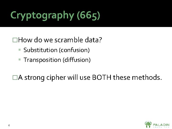 Cryptography (665) �How do we scramble data? Substitution (confusion) Transposition (diffusion) �A strong cipher