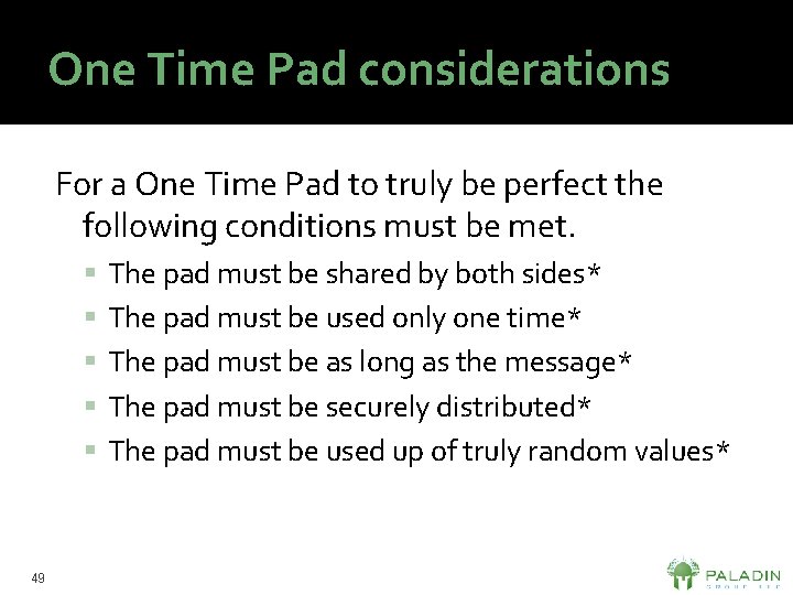 One Time Pad considerations For a One Time Pad to truly be perfect the