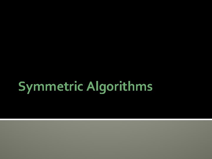 Symmetric Algorithms 