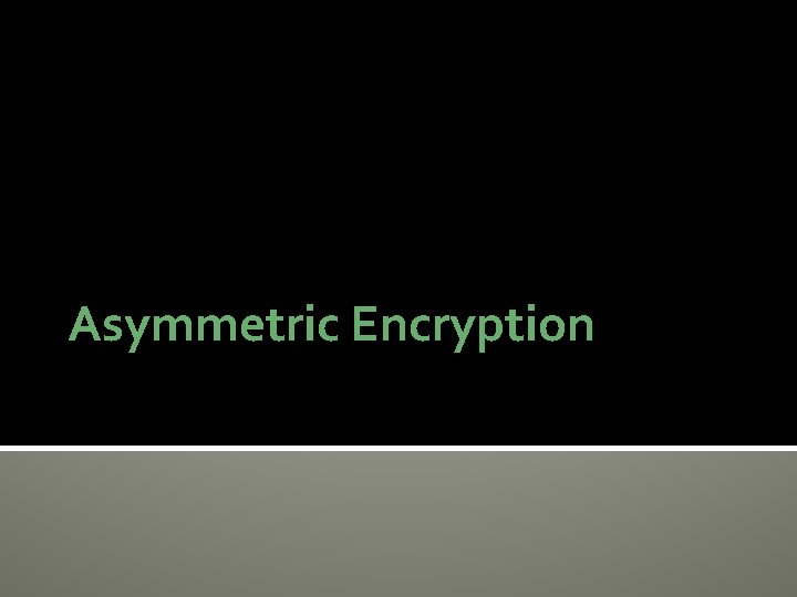Asymmetric Encryption 