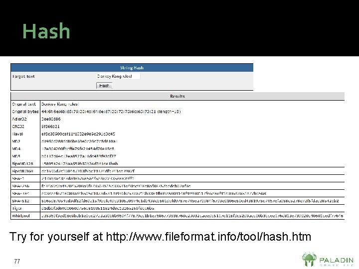 Hash Try for yourself at http: //www. fileformat. info/tool/hash. htm 77 