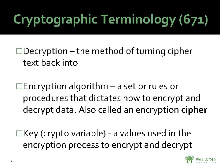 Cryptographic Terminology (671) �Decryption – the method of turning cipher text back into �Encryption