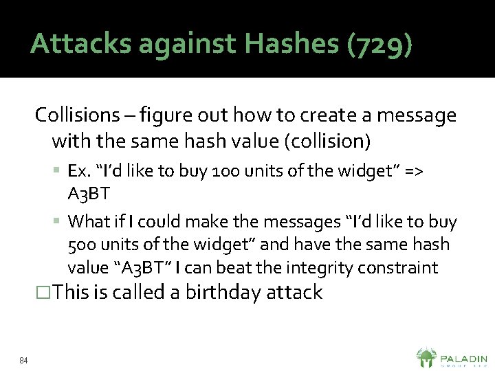 Attacks against Hashes (729) Collisions – figure out how to create a message with