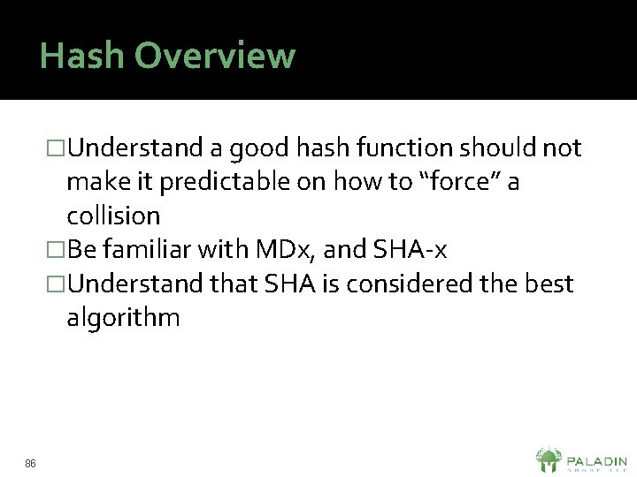 Hash Overview �Understand a good hash function should not make it predictable on how