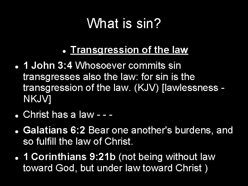 What is sin? Transgression of the law 1 John 3: 4 Whosoever commits sin