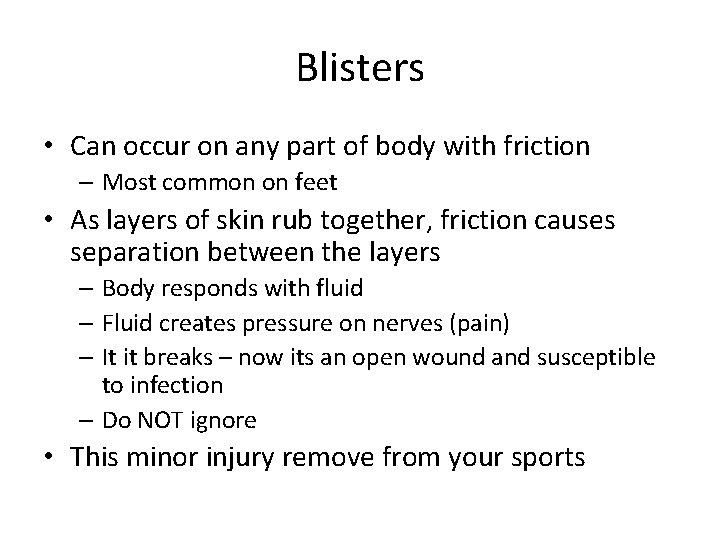 Blisters • Can occur on any part of body with friction – Most common