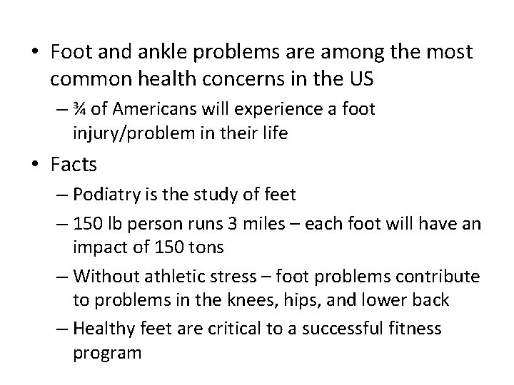 • Foot and ankle problems are among the most common health concerns in • Foot and ankle problems are among the most common health concerns in