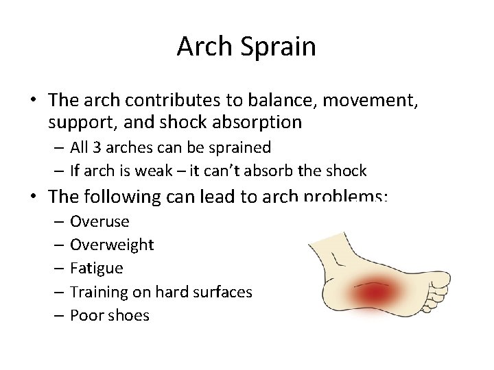 Arch Sprain • The arch contributes to balance, movement, support, and shock absorption –