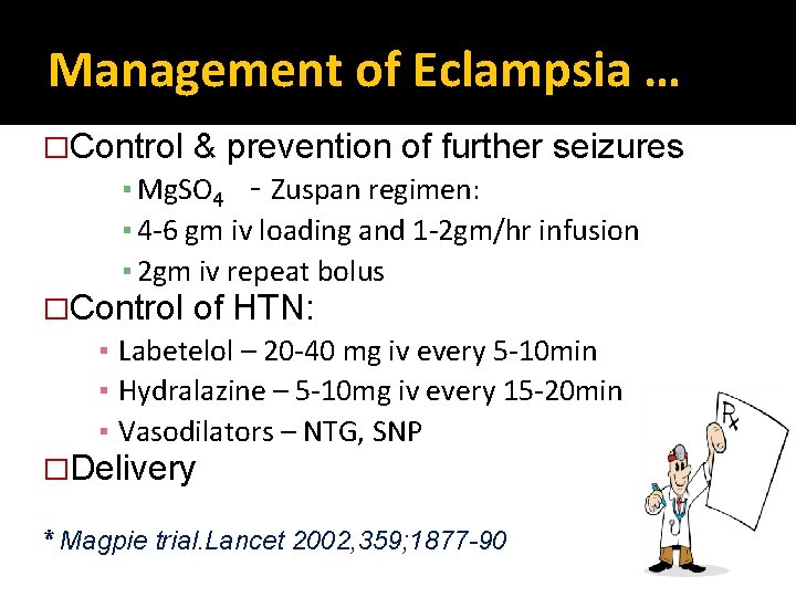 Management of Eclampsia … �Control & prevention of further seizures ▪ Mg. SO 4