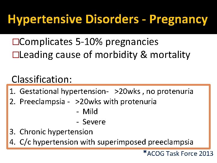 Hypertensive Disorders - Pregnancy �Complicates 5 -10% pregnancies �Leading cause of morbidity & mortality
