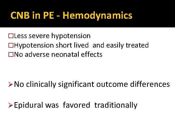CNB in PE - Hemodynamics �Less severe hypotension �Hypotension short lived and easily treated