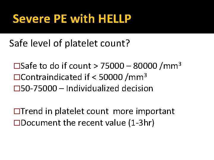 Severe PE with HELLP Safe level of platelet count? �Safe to do if count