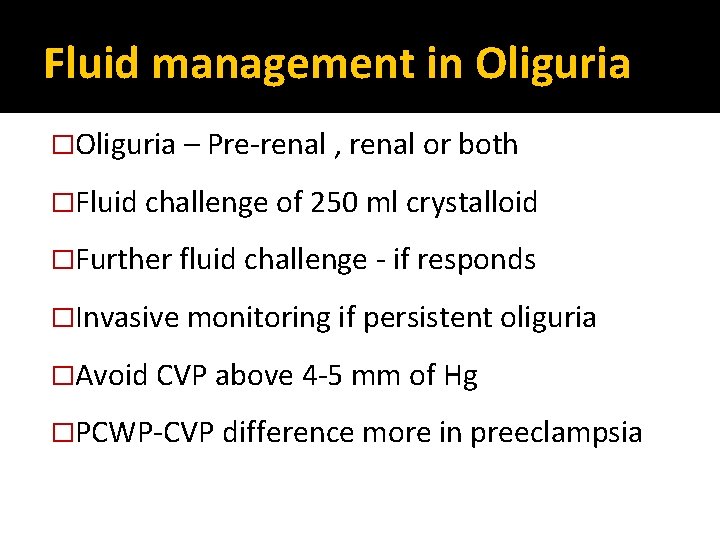 Fluid management in Oliguria �Oliguria – Pre-renal , renal or both �Fluid challenge of