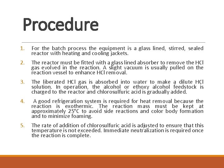 Procedure 1. For the batch process the equipment is a glass lined, stirred, sealed
