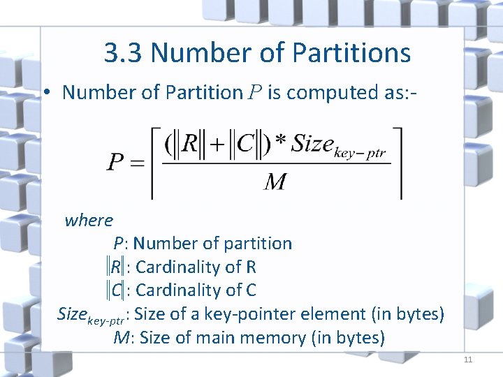 3. 3 Number of Partitions • Number of Partition P is computed as: -