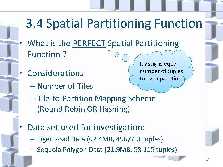 3. 4 Spatial Partitioning Function • What is the PERFECT Spatial Partitioning Function ?