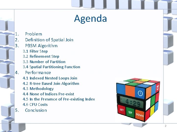 Agenda 1. 2. 3. 4. 5. Problem Definition of Spatial Join PBSM Algorithm 3.