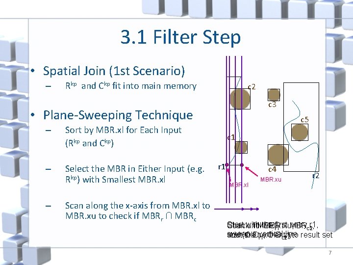 3. 1 Filter Step • Spatial Join (1 st Scenario) – Rkp and Ckp