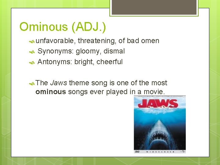 Ominous (ADJ. ) unfavorable, threatening, of bad omen Synonyms: gloomy, dismal Antonyms: bright, cheerful