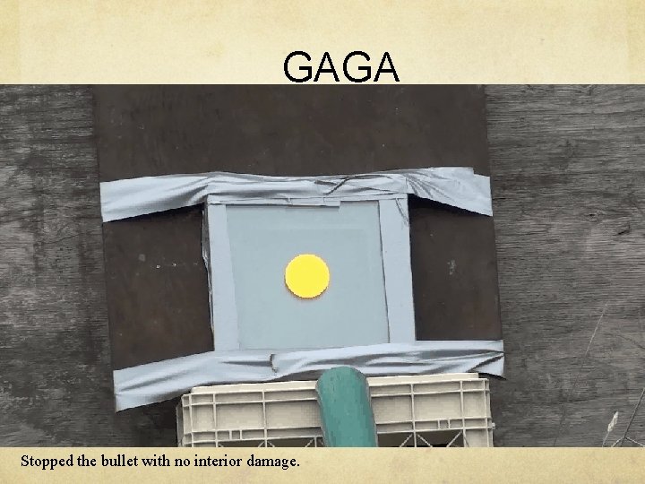 GAGA Stopped the bullet with no interior damage. 